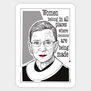 women belong in all places, ruth bader ginsburg portrait, feminist women rights quote and Sticker